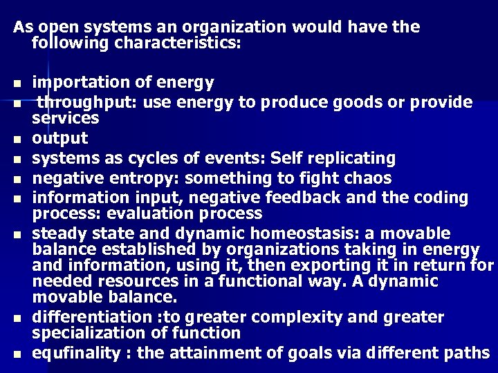 As open systems an organization would have the following characteristics: n n n n