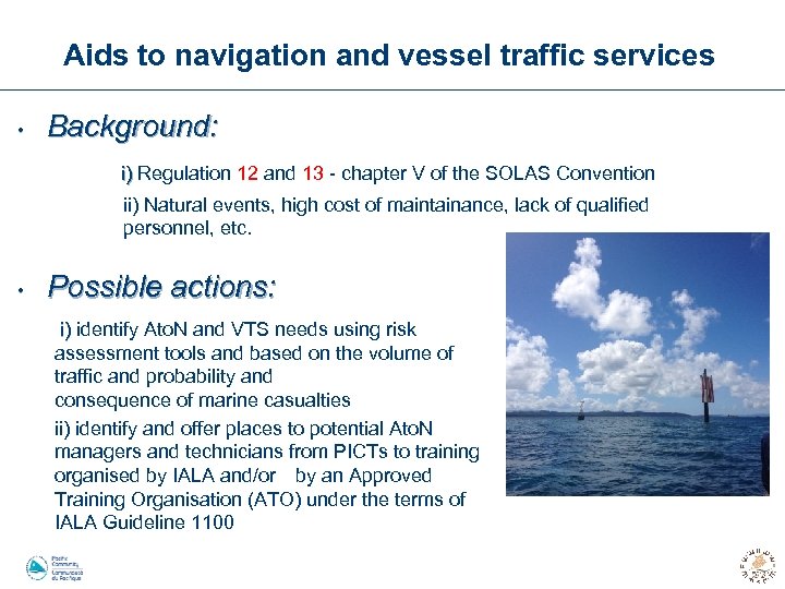 Aids to navigation and vessel traffic services • Background: i) Regulation 12 and 13
