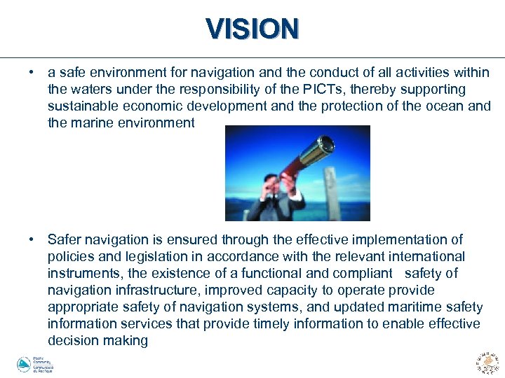VISION • a safe environment for navigation and the conduct of all activities within