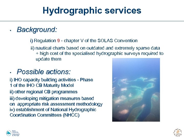 Hydrographic services • Background: i) Regulation 9 - chapter V of the SOLAS Convention