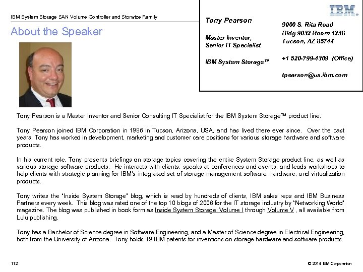 IBM System Storage SAN Volume Controller and Storwize Family About the Speaker Tony Pearson