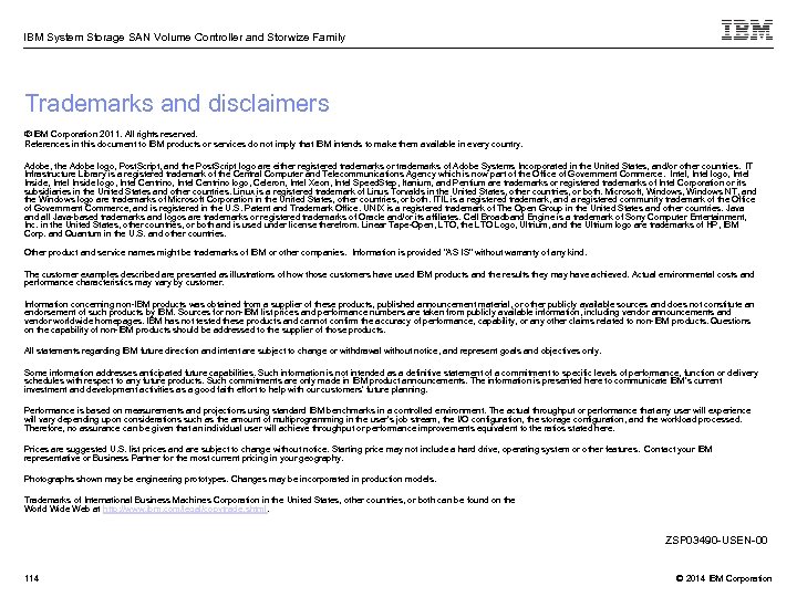IBM System Storage SAN Volume Controller and Storwize Family Trademarks and disclaimers © IBM