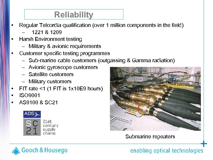Reliability • • • Regular Telcordia qualification (over 1 million components in the field)