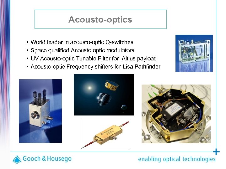 Acousto-optics • • World leader in acousto-optic Q-switches Space qualified Acousto optic modulators UV