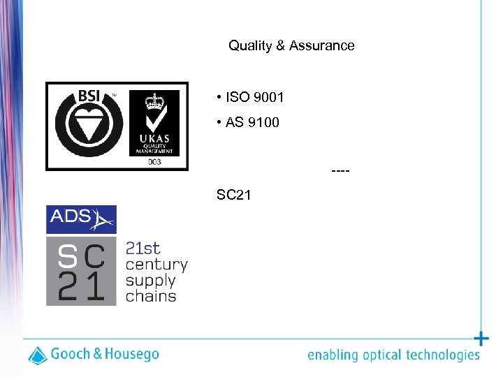 Quality & Assurance • ISO 9001 • AS 9100 ---SC 21 