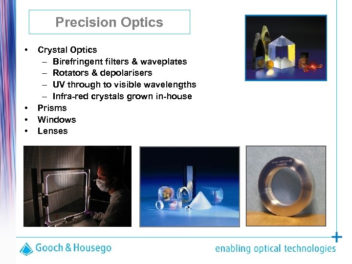 Precision Optics • • Crystal Optics – Birefringent filters & waveplates – Rotators &