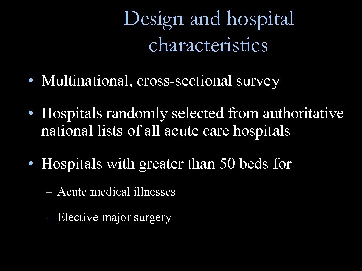 Design and hospital characteristics • Multinational, cross-sectional survey • Hospitals randomly selected from authoritative