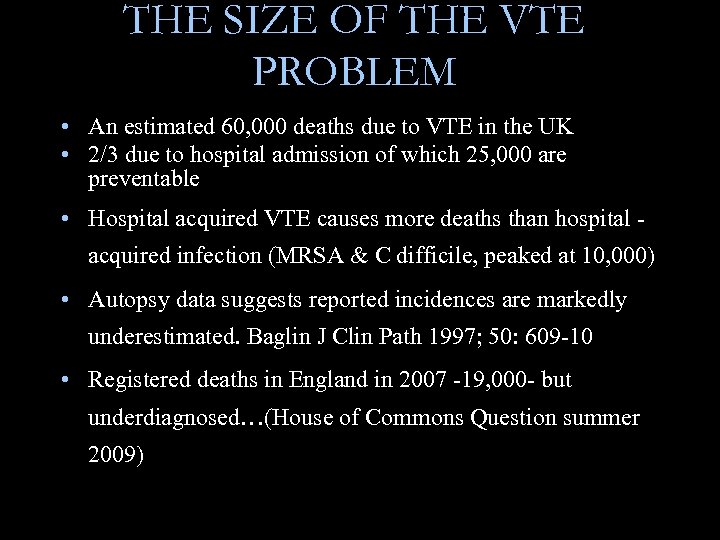 THE SIZE OF THE VTE PROBLEM • An estimated 60, 000 deaths due to