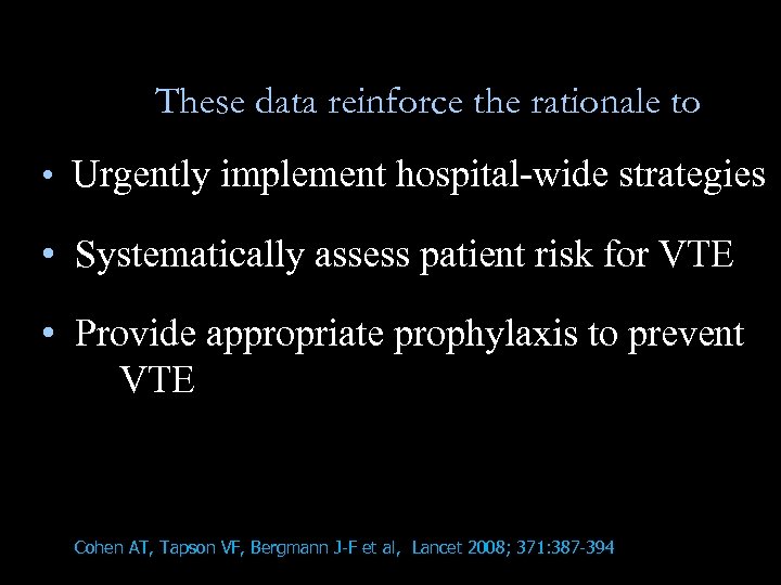 These data reinforce the rationale to • Urgently implement hospital-wide strategies • Systematically assess