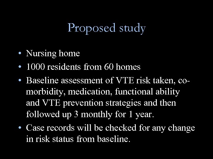 Proposed study • Nursing home • 1000 residents from 60 homes • Baseline assessment