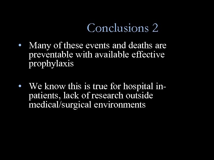 Conclusions 2 • Many of these events and deaths are preventable with available effective