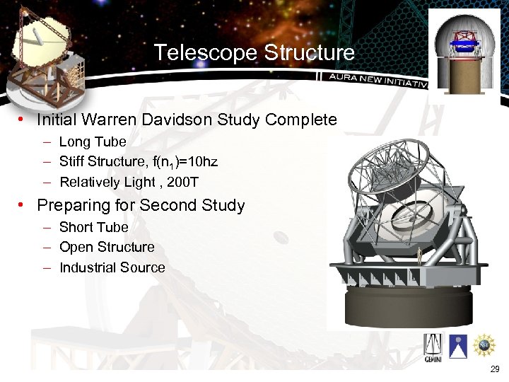 Telescope Structure • Initial Warren Davidson Study Complete – Long Tube – Stiff Structure,