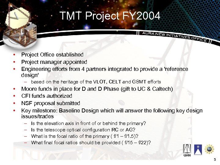 TMT Project FY 2004 • • • Project Office established Project manager appointed Engineering