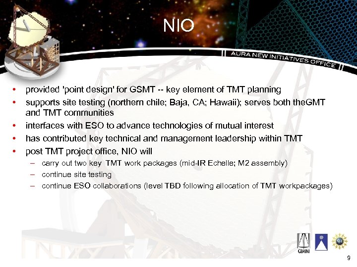 NIO • • • provided 'point design' for GSMT -- key element of TMT