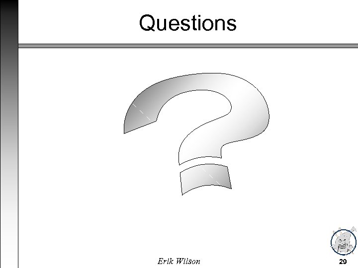 Questions Erik Wilson 29 