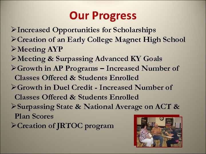Our Progress ØIncreased Opportunities for Scholarships ØCreation of an Early College Magnet High School