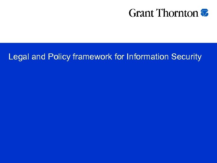 Legal and Policy framework for Information Security 