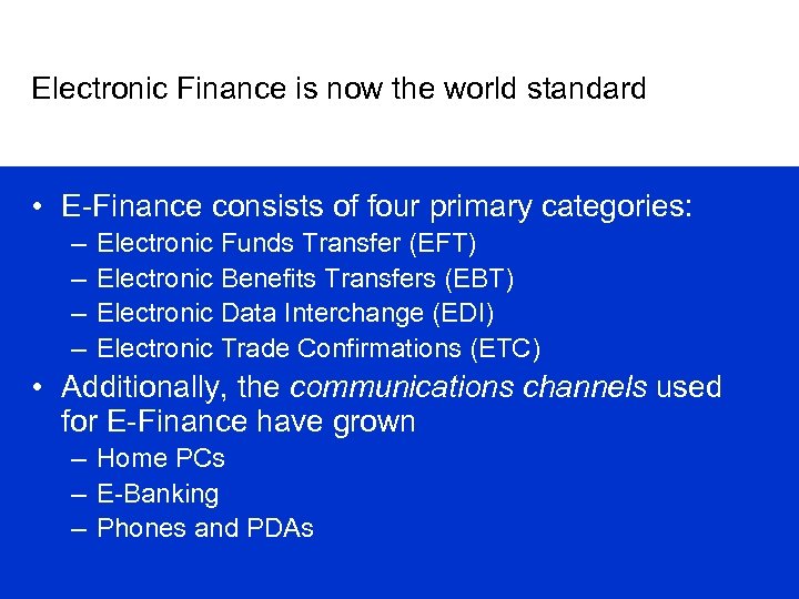 Electronic Finance is now the world standard • E-Finance consists of four primary categories: