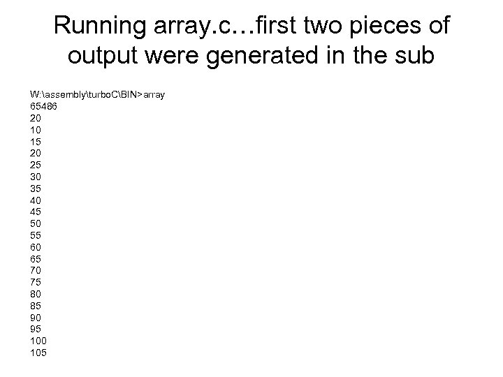 Running array. c…first two pieces of output were generated in the sub W: assemblyturbo.