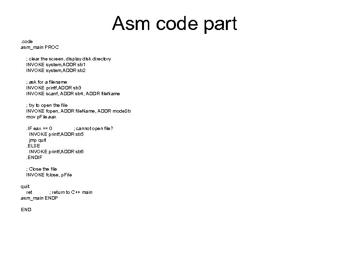 Asm code part. code asm_main PROC ; clear the screen, display disk directory INVOKE