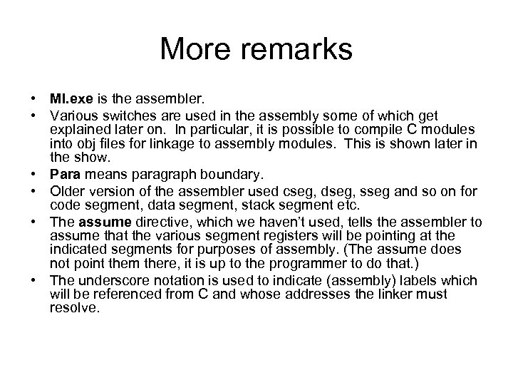More remarks • Ml. exe is the assembler. • Various switches are used in