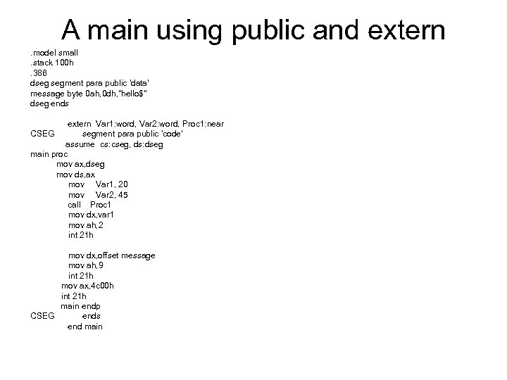 A main using public and extern. model small. stack 100 h. 386 dseg segment