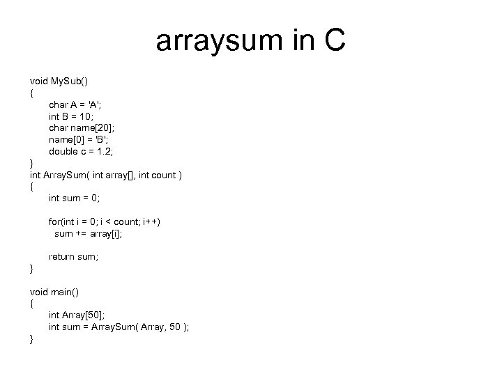 arraysum in C void My. Sub() { char A = 'A'; int B =