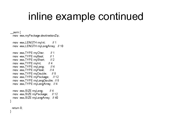 inline example continued __asm { mov eax, my. Package. destination. Zip; mov eax, LENGTH