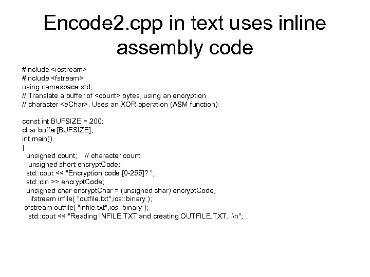 Encode 2. cpp in text uses inline assembly code #include <iostream> #include <fstream> using