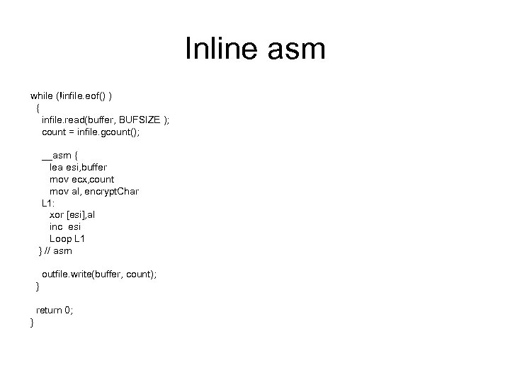 Inline asm while (!infile. eof() ) { infile. read(buffer, BUFSIZE ); count = infile.