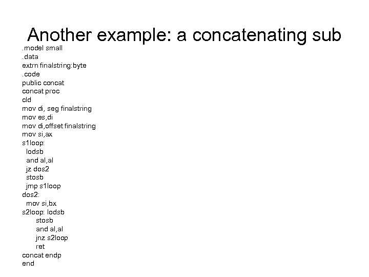Another example: a concatenating sub . model small. data extrn finalstring: byte. code public