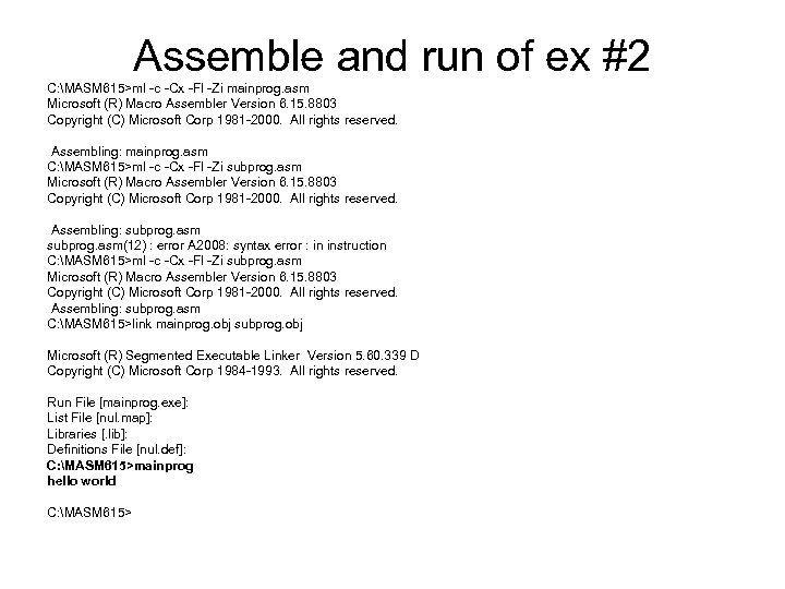 Assemble and run of ex #2 C: MASM 615>ml -c -Cx -Fl -Zi mainprog.