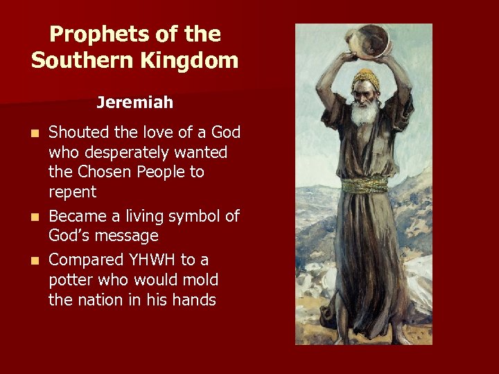Prophets of the Southern Kingdom Jeremiah Shouted the love of a God who desperately