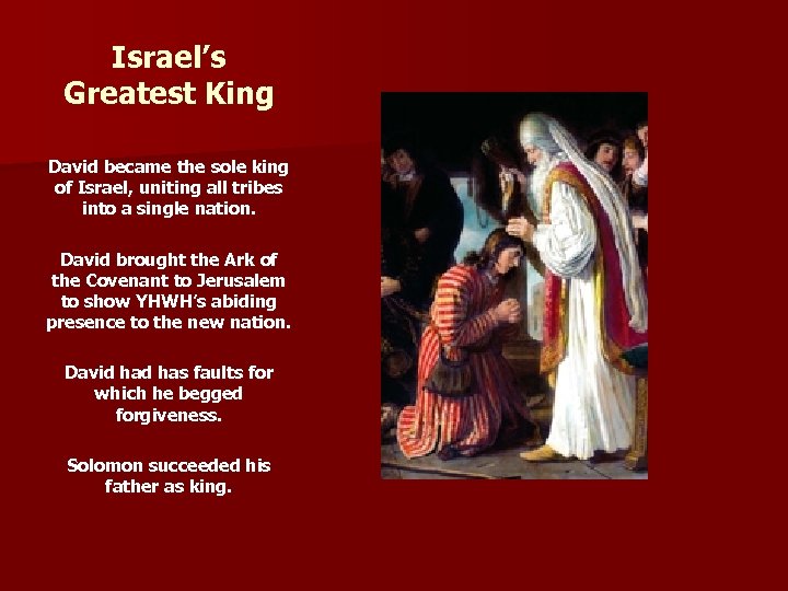 Israel’s Greatest King David became the sole king of Israel, uniting all tribes into