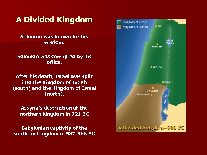A Divided Kingdom Solomon was known for his wisdom. Solomon was corrupted by his