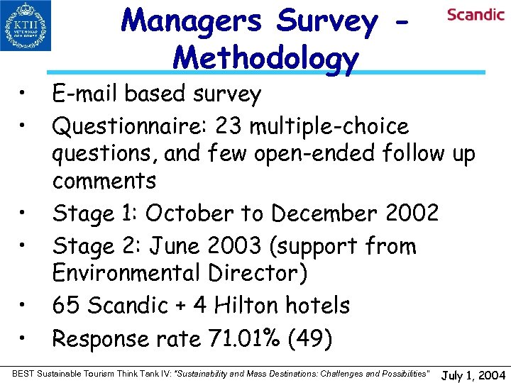  • • • Managers Survey Methodology E-mail based survey Questionnaire: 23 multiple-choice questions,