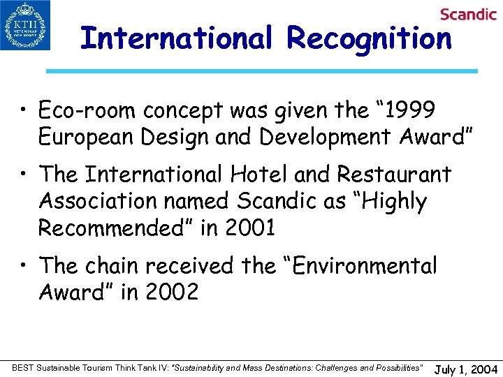 International Recognition • Eco-room concept was given the “ 1999 European Design and Development