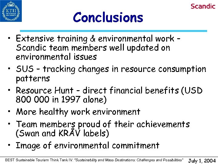 Conclusions • Extensive training & environmental work – Scandic team members well updated on