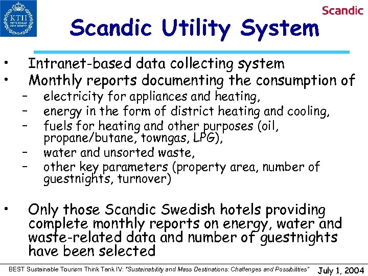 Scandic Utility System • • – – – • Intranet-based data collecting system Monthly