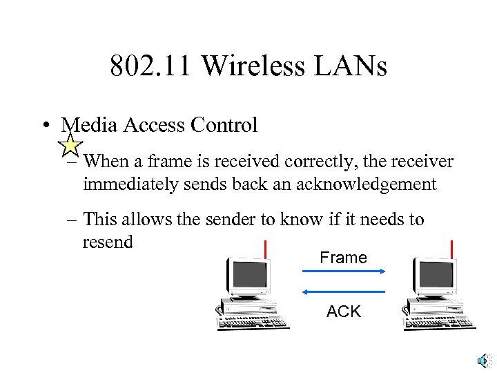 802. 11 Wireless LANs • Media Access Control – When a frame is received