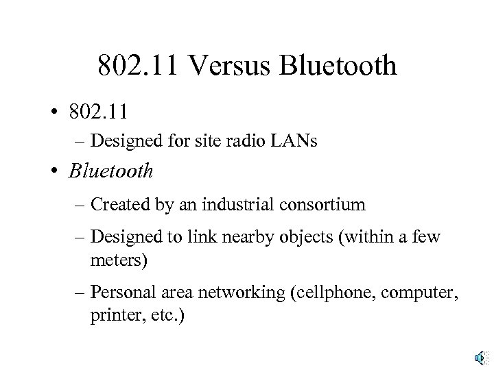 802. 11 Versus Bluetooth • 802. 11 – Designed for site radio LANs •