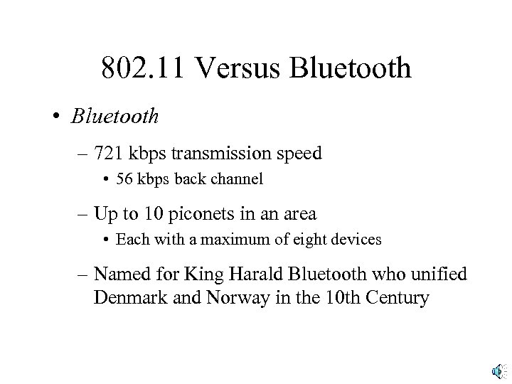 802. 11 Versus Bluetooth • Bluetooth – 721 kbps transmission speed • 56 kbps