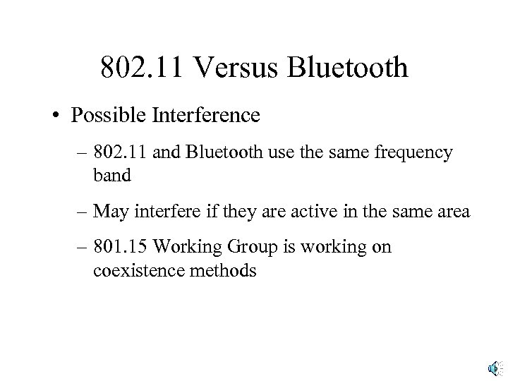 802. 11 Versus Bluetooth • Possible Interference – 802. 11 and Bluetooth use the