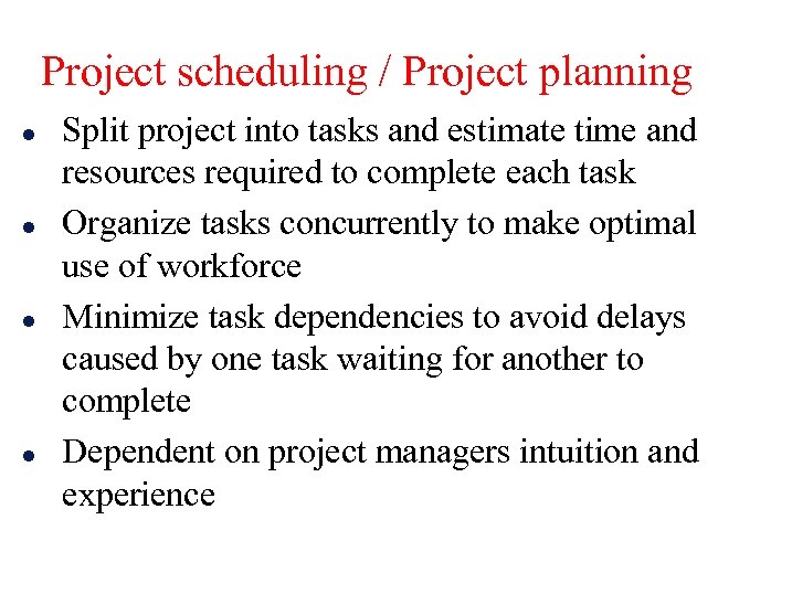 Project scheduling / Project planning l l Split project into tasks and estimate time