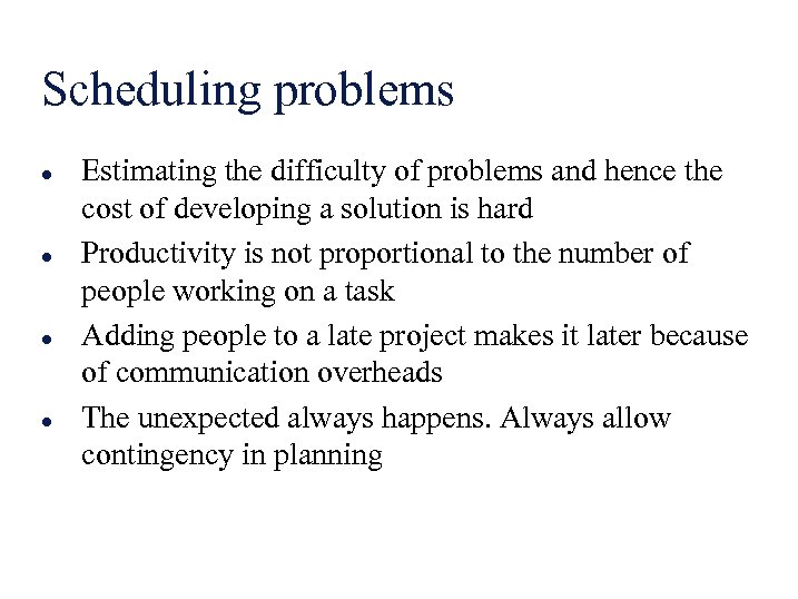 Scheduling problems l l Estimating the difficulty of problems and hence the cost of