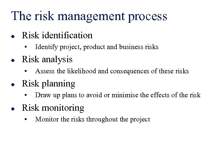 The risk management process l Risk identification • l Risk analysis • l Assess