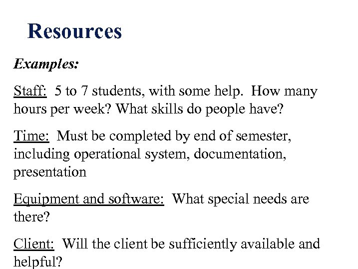 Resources Examples: Staff: 5 to 7 students, with some help. How many hours per