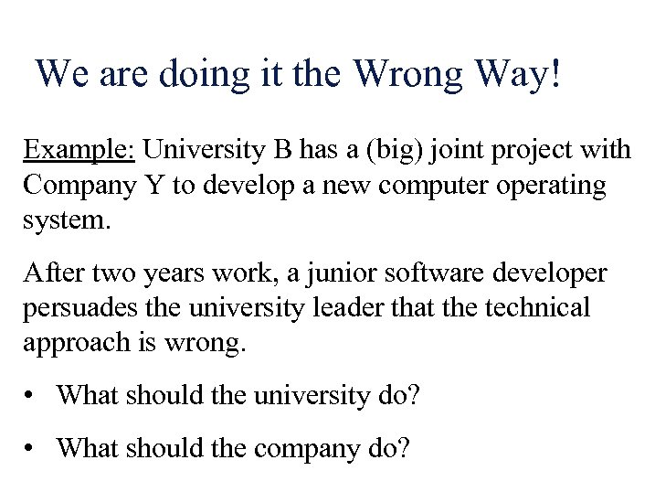 We are doing it the Wrong Way! Example: University B has a (big) joint