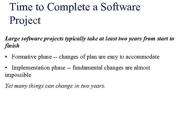 Time to Complete a Software Project Large software projects typically take at least two