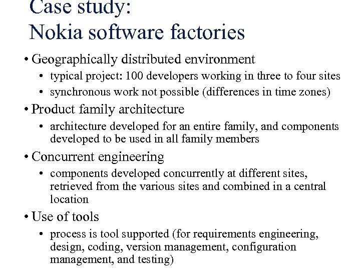 Case study: Nokia software factories • Geographically distributed environment • typical project: 100 developers